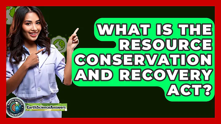 What Is The Resource Conservation And Recovery Act? - Earth Science Answers