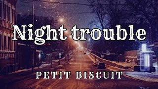 Night Trouble - 1 hour - Petit Biscuit