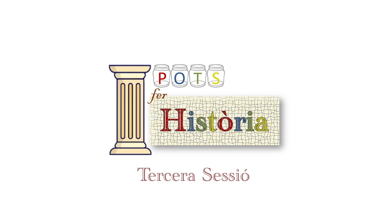 POTS fer HISTÒRIA - Tercera Sessió