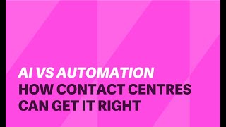 AI vs Automation: How Contact Centres Can Get It Right