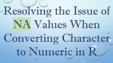 Resolving the Issue of NA Values When Converting Character to Numeric in R