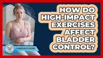 How Do High-Impact Exercises Affect Bladder Control?
