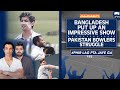 Bangladesh Put up an Impressive Show | Pakistan Bowlers Struggle | Salman Butt | SS1A