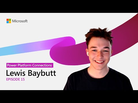 Lewis Baybutt | Power Platform Connections Ep 15