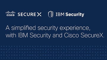 A simplified security experience, with IBM Security and Cisco SecureX