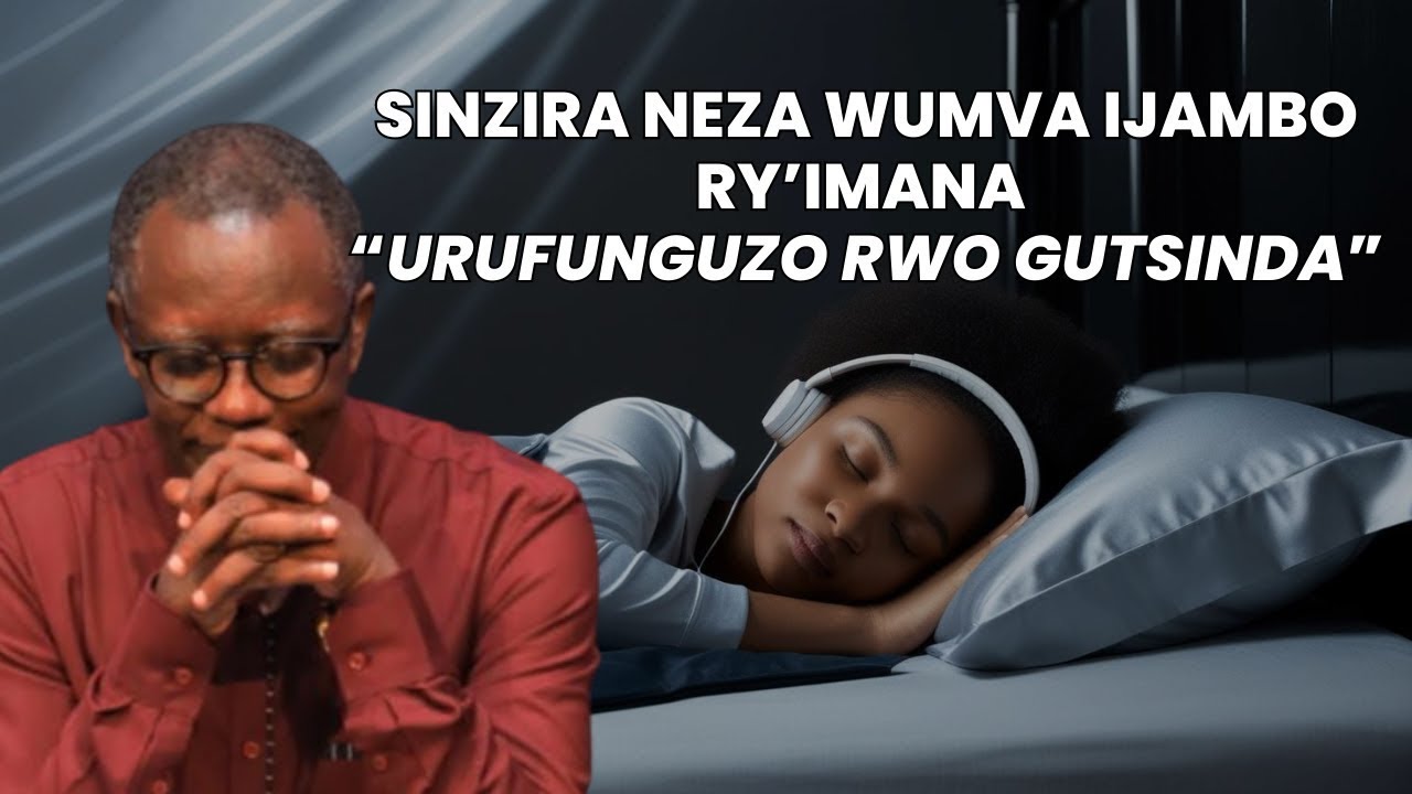 =SINZIRA NEZA WUMVA IJAMBO RY'IMANA  ------- INYIGISHO YA Past Antoine RUTAYISIRE