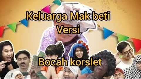 keluarga Mak beti || versi bocah korslet