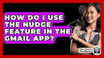 How Do I Use The Nudge Feature In The Gmail App? - TheEmailToolbox.com