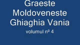 Graeste Moldoveneste - Ghiaghia Vanea