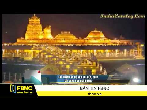 Video FBNC - Thủ tướng Ấn Độ kêu gọi đền, chùa gởi vàng vào... - youtube