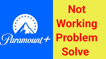 Paramount Plus App Not Opening And Not Working Problem Solution