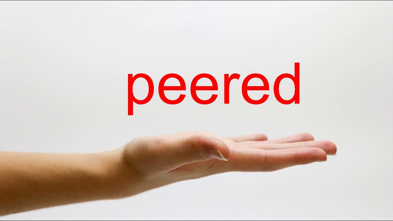 How To Pronounce Peered