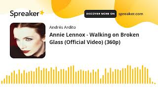 Annie Lennox - Walking on Broken Glass (Official Video) (360p) (hecho con Spreaker)