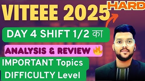 VITEEE 2025 Day 4 Shift 1/2 Analysis ✅ | Difficulty level & Important topics #Safe_Score #cutoff