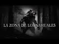 La Zona De Los Nahuales / Relato De Terror