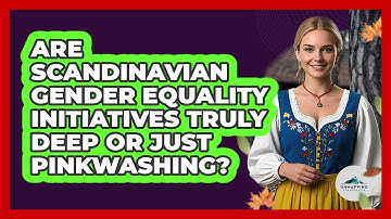 Are Scandinavian Gender Equality Initiatives Truly Deep Or Just Pinkwashing? - Unmapping Scandinavia