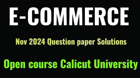 E commerce open course previous year question paper solutions November Nov 2024 Calicut University 