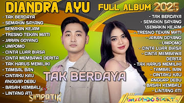 TAK BERDAYA - IRWAN KRISDIYANTO FT DIANDRA AYU FULL ALBUM TERBARU 2025 SEMAKIN SAYANG SEMAKIN KEJAM