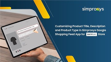 Customise Product Title, Description & Type in Simprosys Google Shopping Feed App for Shopline Store