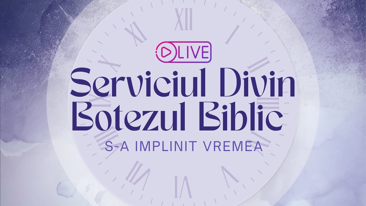 🔴 SERVICIU DIVIN SPECIAL ✝️ – BOTEZUL BIBLIC 🌊 | „S-a împlinit vremea”
