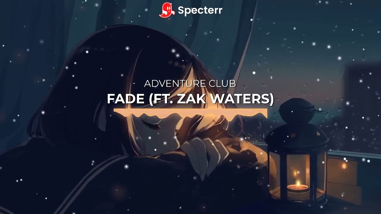 Adventure Club - Fade (Ft. Zak Waters) [Melodic Dubstep]