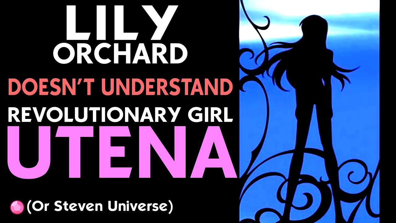 Лили Орчард не понимает революционерку Утэну