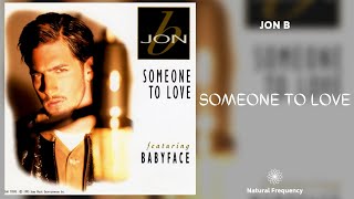 Jon B. - Someone to Love ft. Babyface (432Hz)