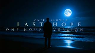 Last Hope (Over Slowed) (One Hour Version)