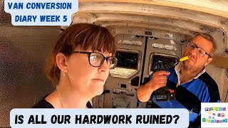 Is all our hard work RUINED? | VAN CONVERSION diary week 5