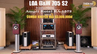 Đập Hộp Loa B\&W 705 S2  - Phối Ghép Ampli Rotel RA-1572 - Da Diết - Sâu Lắng