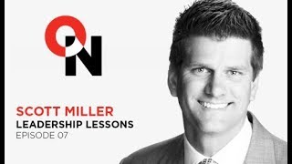 On Leadership With Scott Miller: Episode #07 Leadership Lessons