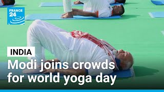 Indias Modi Joins Crowds To Celebrate World Yoga Day France 24 English