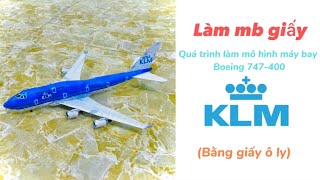 ￼￼Quá trình làm mô hình máy bay Boeing 747-400 KLM bằng giấy ô ly (m