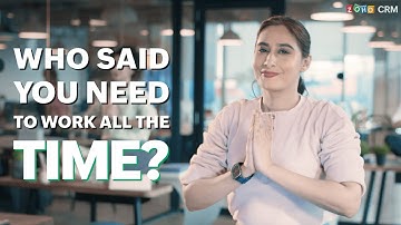 Who said you have to work all the time? | Zoho CRM