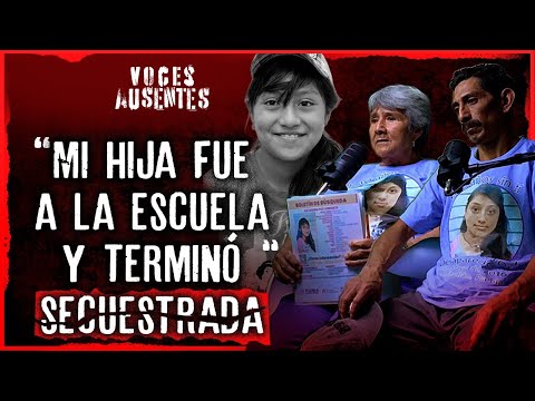 "Mi hija fue SECUESTRADA para PROSTITUCIÓN forzada" | VOCES AUSENTES PODCAST