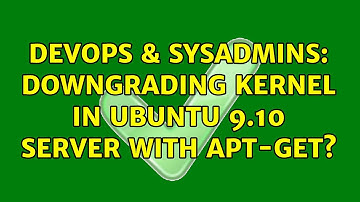 DevOps & SysAdmins: Downgrading kernel in Ubuntu 9.10 server with apt-get? (4 Solutions!!)