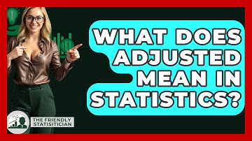 What Does Adjusted Mean In Statistics? - The Friendly Statistician