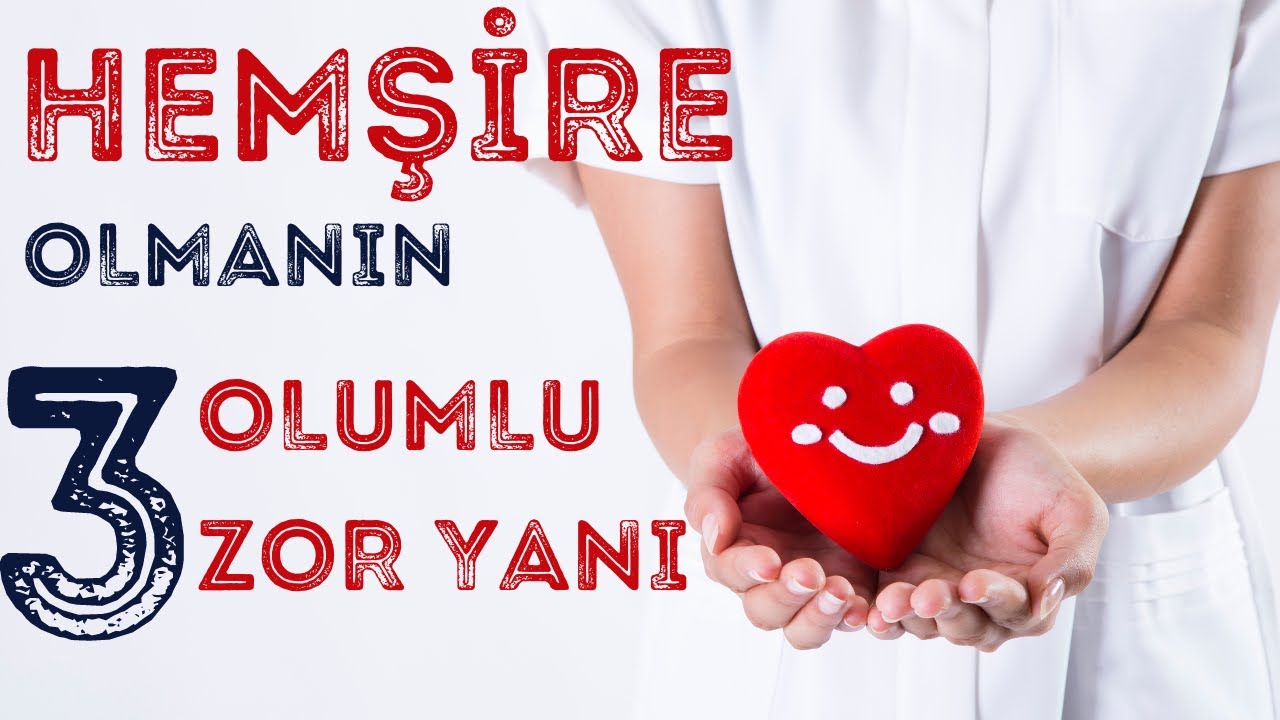 Hemşire Olmanın 3 Olumlu ve 3 Zor Yanı | Çiğdem Aşcı