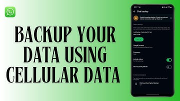 How to Backup Your Data Using Cellular Data on Whatsapp on Android