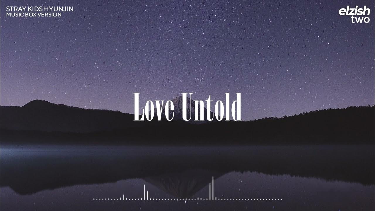 Stray Kids Hyunjin - Love Untold | Music Box Version (Lullaby Ver ...