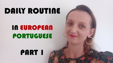 Dagelijkse routine in Europees Portugees. Deel 1
