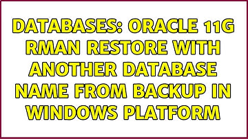 Databases: Oracle 11g Rman restore with another database name from backup in windows platform