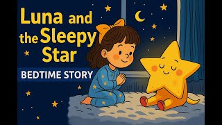 Luna and the Sleepy Star 🌟 | A Magical Bedtime Story for Kids | Read Aloud Update