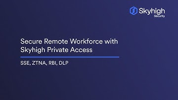 Secure Remote Workforce with Skyhigh Private Access