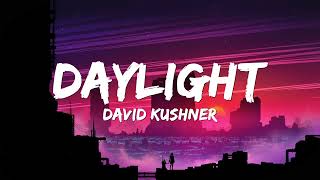 Daylight - David Kushner (Lyrics)  🎵