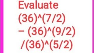Evaluate(36)^(7/2) โ (36)^(9/2) / (36)^(5/2) || Class 9 Math ||