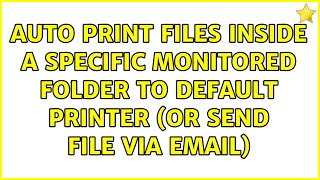 Auto print files inside a specific monitored folder to default printer (or send file via email)