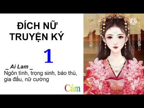 Video Đích Nữ Truyện Ký | Tập 1 | Truyện ngôn tình trọng... - youtube