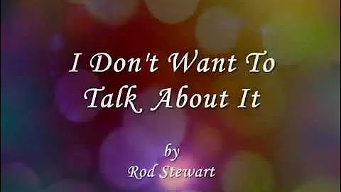 I Don't Want To Talk About It || Lyrics || Rod Stewart
