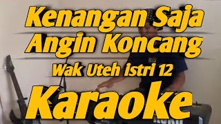 Kenangan Saja & Angin Koncang Istri 12 Karaoke...Versi korg PA600